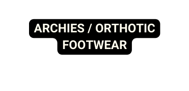 ARCHIES ORTHOTIC FOOTWEAR