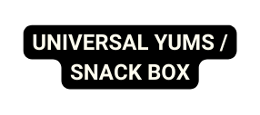 UNIVERSAL YUMS SNACK BOX